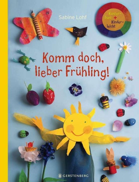 Das gibt es zu gewinnen - Sabine Lohf: »Komm doch, lieber Frühling!« ist jetzt bei Gerstenberg erschienen, ISBN 978-3-8369-6007-6, und kostet 13 Euro. Wir verlosen fünf Exemplare! Foto: Gerstenberg
