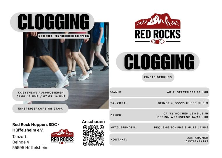 CLOGGING
kostenlose Tanzstunden bei den RED ROCKS in Hüffelsheim 

CLOGGING ist ein
moderner, temporeicher Stepptanz.
Zum Kennenlernen  und Ausprobieren bieten die RED ROCKS (Clogging-Gruppe der  RED ROCK HOPPERS SDC Hüffelsheim  e.V.) am
31.08.25, um 18 Uhr und am
07.09.25, um 16 Uhr
kostenlose Tanzstunden an.
Tanzort ist im  Gemeindehaus,  Beinde 4, 55595 Hüffelsheim,.
Ein Einsteigerkurs ab 21.9.25 geplant.
Nähere Infos erhaltet Ihr beim 
Clogging-Instructor 
Jan Kromer. 015782474247.
Wer gern tanzt und ein neues sportliches Hobby sucht, ist hier, bei den RED ROCKS in Hüffelsheim, richtig. 

Anschauen:
https://youtu.be/v0roYvEwnXM?si=z8zMWrZs4GfEs4tL