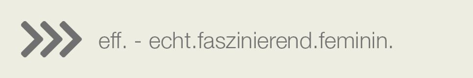eff. - echt.faszinierend.feminin.